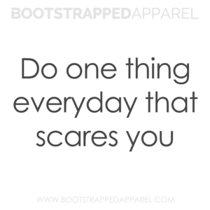 do-one-thing-everyday-that-scares-you