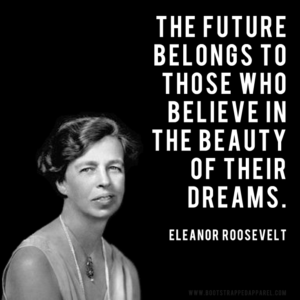 the-future-belongs-to-those-who-believe-in-the-beauty-of-their-dreams-eleanor-roosevelt