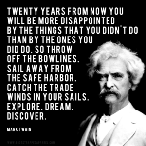 twnty-years-from-not-you-will-be-more-dissapointed-by-the-things-you-didnt-do-mark-twain